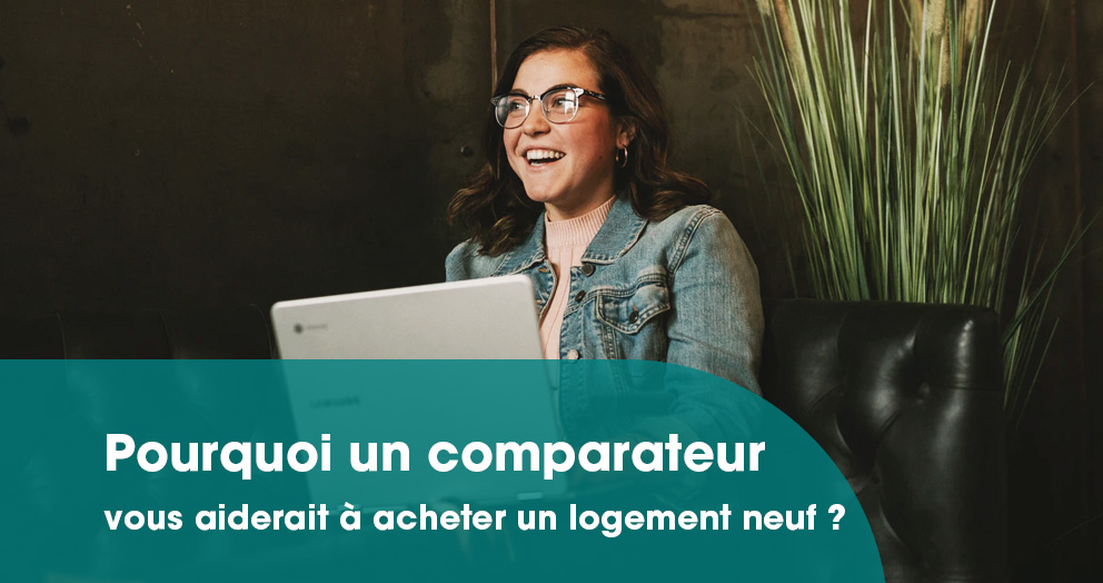pourquoi-un-comparateur-vous-aiderait-a-acheter-un-logement-neuf