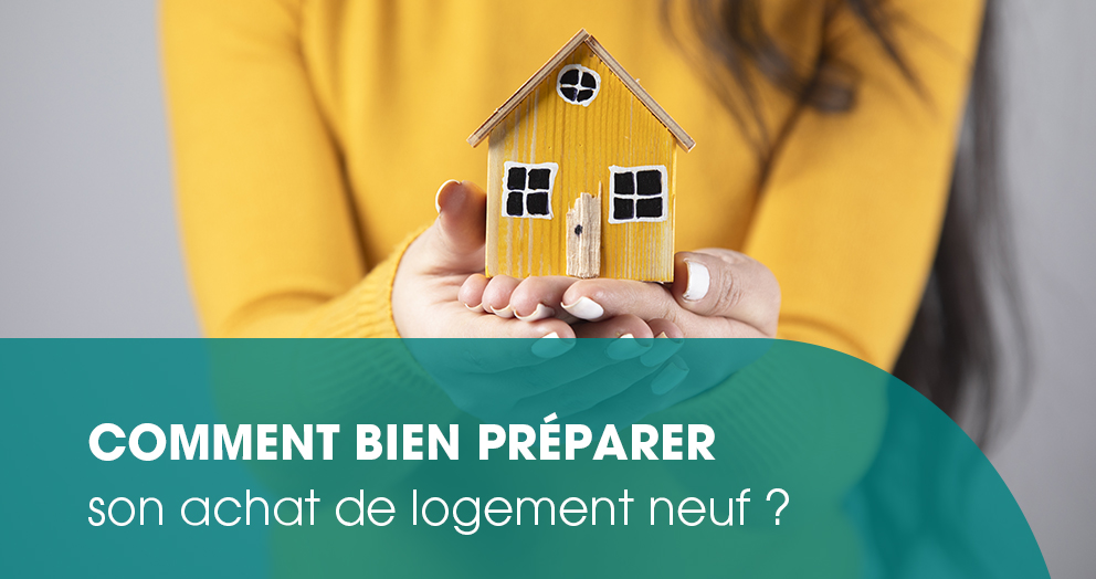 comment-preparer-efficacement-son-projet-dachat-de-logement-neuf