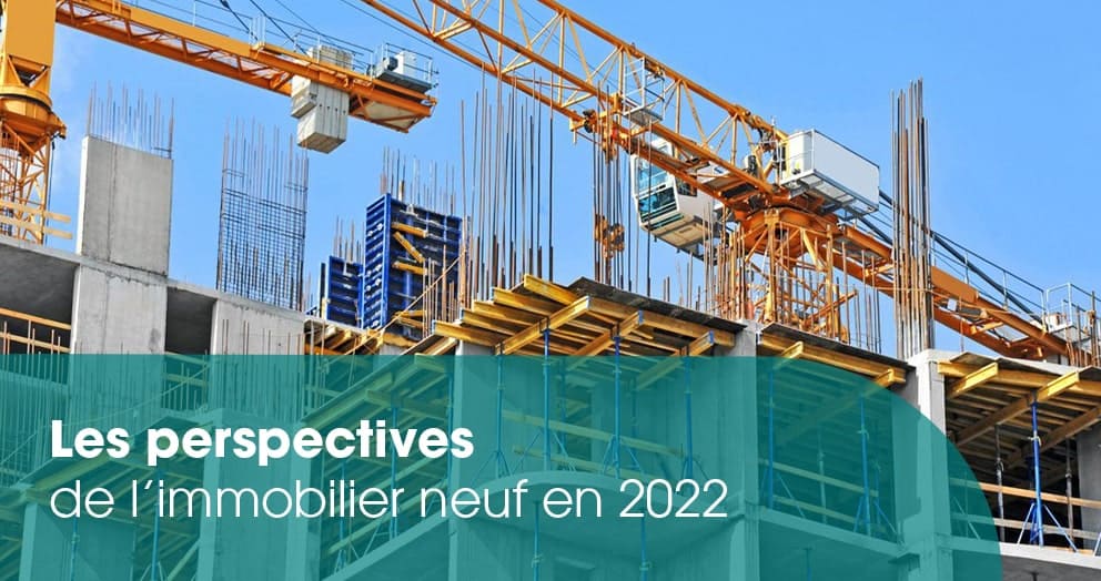 quelles-sont-les-perspectives-pour-limmobilier-neuf-en-2022